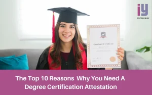 why you need Degree Certificate Attestation