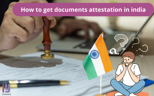 How to get documents attestation in india